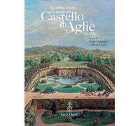 I giardini e il parco del Castello di Agliè (1624-1940). Dall'impianto formale al disegno paesaggistico