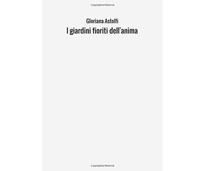 I giardini fioriti dell'anima