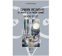 Libri Devon Scott - I Giardini Incantati. Le Piante E La Magia Lunare