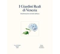 I giardini reali di Venezia. Trasformazioni storiche dell'area