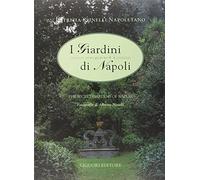 I giardini segreti di Napoli-The secret gardens of Naples (Vol. 1)