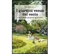 I giardini venuti dal vento. Come ho costruito il mio giardino «secondo natura»
