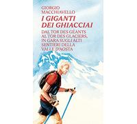 I giganti dei ghiacciai. Dal Tor des Géants al Tor des Glaciers in gara sugli alti sentieri della Valle d'Aosta