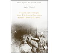 I giganti della montagna Storia della ferrovia Direttissima Bologna-Firenze (184