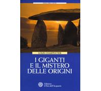 I giganti e il mistero delle origini - Charpentier Louis