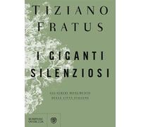 I giganti silenziosi. Gli alberi monumento delle città italiane -