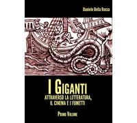 I Giganti - volume I di Daniele Della Rocca, 2017, Youcanprint