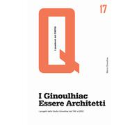 I Ginoulhiac. Essere architetti. I progetti dello Studio Ginoulhiac dal 19...