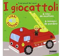 I giocattoli. I miei piccoli libri sonori. Ediz. illustrata