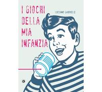 I giochi della mia infanzia