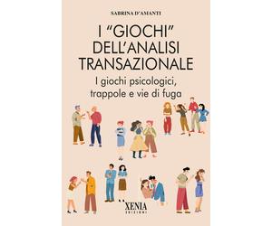 I «giochi» dell'analisi transazionale. I giochi psicologici, trappole e vi...