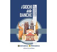 I giochi delle banche. L'interesse più alto è quello di tutti? - Bello Antonio