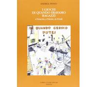 I giochi di quando eravamo ragazzi a Venezia, a Trieste, in Friuli