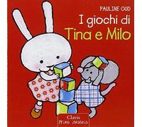 I giochi di Tina e Milo. Ediz. illustrata