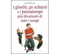 I giochi, gli scherzi e i passatempi più divertenti di tutti i tempi