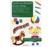 I giochi più divertenti di tutti i tempi. Dalla tradizione italiana e non solo, giochi da fare all'aperto o al chiuso, da soli o in compagnia...