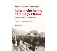 I giorni che hanno cambiato l’Italia. 2 giugno 1946 e 12 maggio 1974