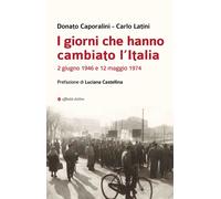 I giorni che hanno cambiato l'Italia. 2 giugno 1946 e 12 maggio 1974