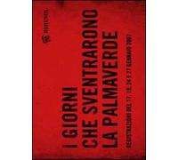 I giorni che sventrarono la Palmaverde. Registrazioni del 17, 19, 24 e 27 gennaio 2007. Con DVD