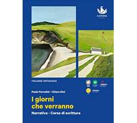 I giorni che verranno. Narrativa. Con Corso di scrittura. Per le Scuole superiori. Con e-book. Con espansione online