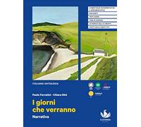 I giorni che verranno. Narrativa. Per le Scuole superiori. Con e-book. Con espansione online