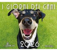 I GIORNI DEI CANI CALENDARIO 2026 - AA.VV. - Ugo Mursia Editore