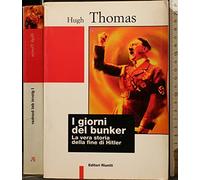 I giorni del bunker. La vera storia della fine di Hitler