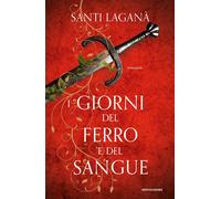 I giorni del ferro e del sangue - Laganà Santi