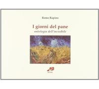 I giorni del pane. Antologia dell'invibile