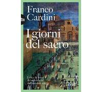 I giorni del sacro. I riti e le feste del calendario dall'antichità a oggi