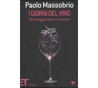 I giorni del vino. 365 assaggi meditati e raccontati