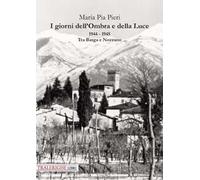I giorni dell’Ombra e della Luce. 1944-1945. Tra Barga e Nozzano
