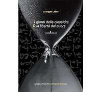 I giorni della clessidra o la libertà del cuore