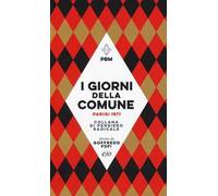 I giorni della Comune. Parigi 1871