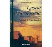 I giorni della diossina. Seveso: la verità di un protagonista