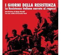 I giorni della Resistenza. La resistenza italiana narrata ai ragazzi