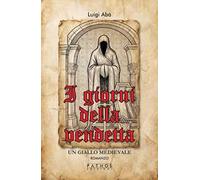 I giorni della vendetta. Un giallo medievale