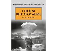 I giorni dell'Apocalisse 6-9 agosto 1945 - 2025 - Mursia