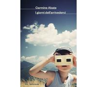 I giorni dell'arrivederci - Abate Carmine