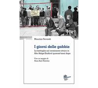 I giorni delle gabbie. La battaglia sul censimento etnico in Alto Adige/Südtirol quarant’anni dopo