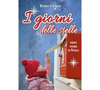 I giorni delle stelle. Nuove storie di Natale. Ediz. a colori