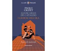 I giorni dell'ira. Storie di matricidi - Crepet Paolo, De Cataldo Giancarlo