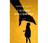 I giorni dell'ombra - Bilotti Sara