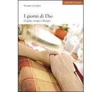 I giorni di Dio. Coppia, tempo e liturgia