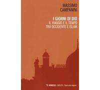 I giorni di Dio. Il viaggio e il tempo tra Occidente e Islam