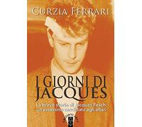 I giorni di Jacques. La breve storia di Jacques Fesch, un assassino candid...