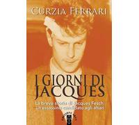 I giorni di Jacques. La breve storia di Jacques Fesch, un assassino candidato agli altari