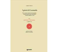 I giorni di Leonardo. «Non ci manca modi né vie di conpartire e misurare questi nostri miseri giorni» (Codice Atlantico, f. 42v). LIX lettura vinciana