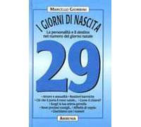 I giorni di nascita. 29 la personalità e il destino nel numero del giorno natale