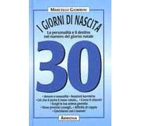 I giorni di nascita. 30 la personalità e il destino nel numero del giorno natale